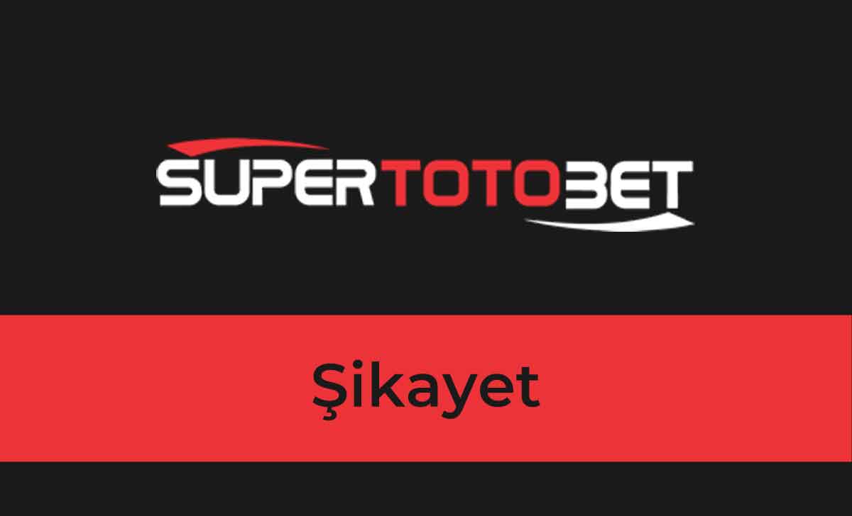 Süpertotobet Şikayet